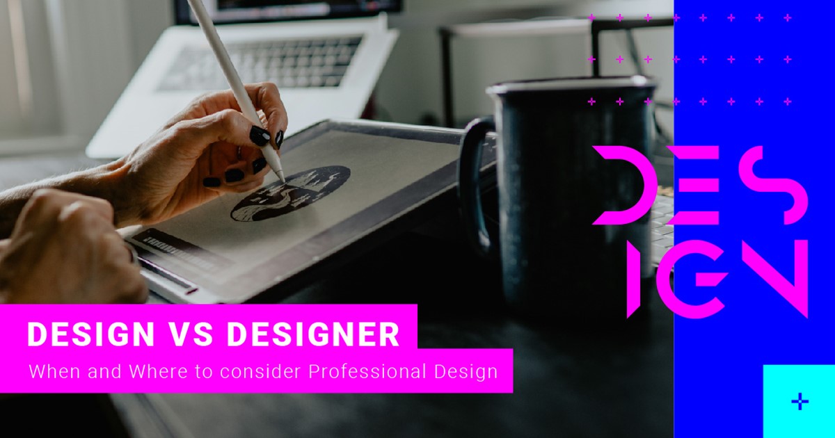 When and Where You Should Consider Professional Design
