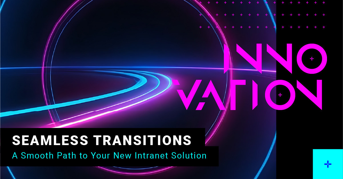Seamless Transitions: A Smooth Path to Your New Intranet